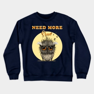 Need more sleep owl Crewneck Sweatshirt